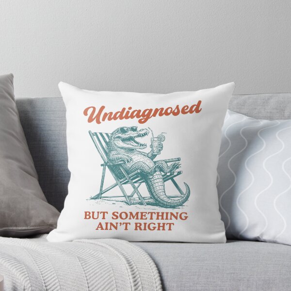 Item preview, Undiagnosed But Something Ain't Right Funny Meme designed and sold by nosu-art-pod.