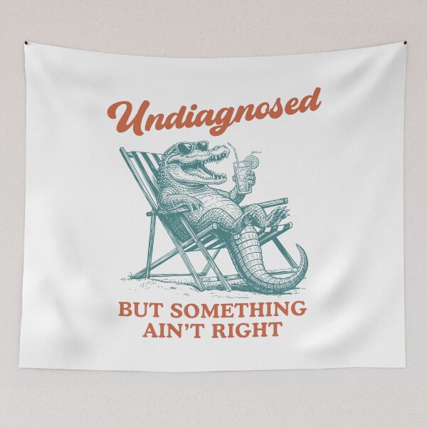 Item preview, Undiagnosed But Something Ain't Right Funny Meme designed and sold by nosu-art-pod.