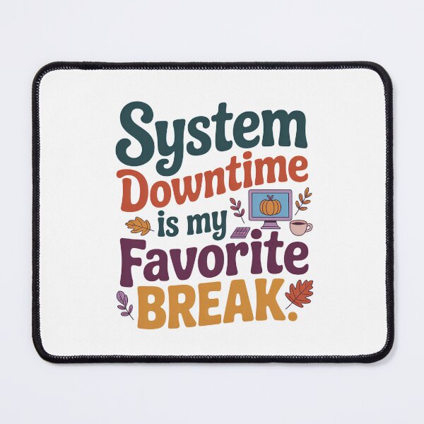 Item preview, System Downtime Is My Favorite Break – Funny Nursing Informatics Healthcare IT Design designed and sold by CuteDesignables.