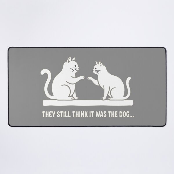 Item preview, Funny Cats They Still Think It Was Dog designed and sold by ANJ Creative Designs.