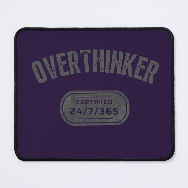 Item preview, Certified Overthinker 24/7/365 - Funny Anxiety Quote designed and sold by DecibelDecor034.