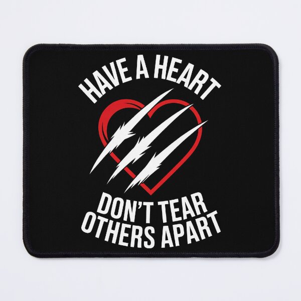 Item preview, Have A Heart Don't Tear Others Apart Anti Bullying designed and sold by Say It With Ink.