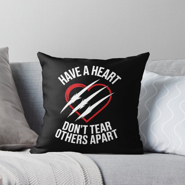Item preview, Have A Heart Don't Tear Others Apart Anti Bullying designed and sold by Say It With Ink.