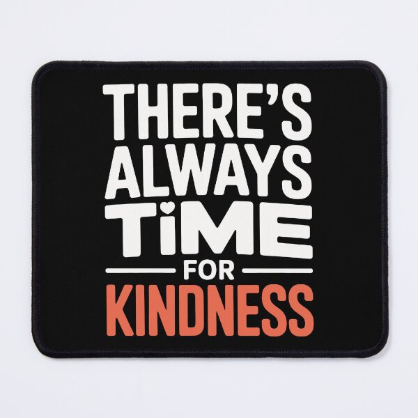 Item preview, There's Always Time For Kindness Quote designed and sold by Say It With Ink.
