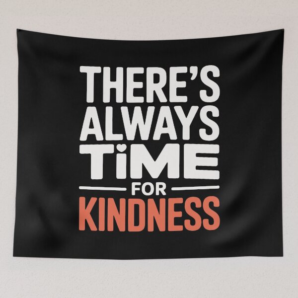 Item preview, There's Always Time For Kindness Quote designed and sold by Say It With Ink.