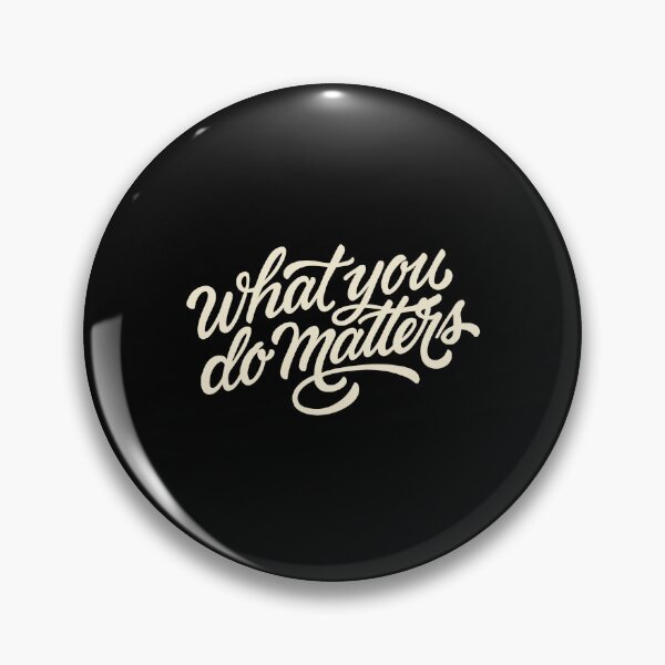 Item preview, What You Do Matters Script Typography Gift designed and sold by Say It With Ink.