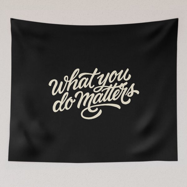Item preview, What You Do Matters Script Typography Gift designed and sold by Say It With Ink.