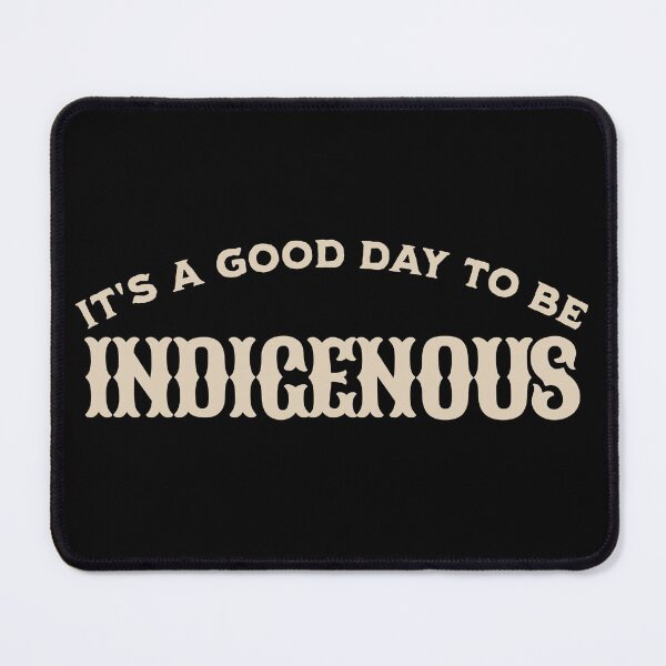 Item preview, It's A Good Day To Be Indigenous - Native Pride designed and sold by Good-Mood-Goods.
