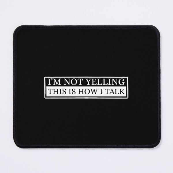 Item preview, I'm not yelling, this is how i talk designed and sold by Dondonmart.