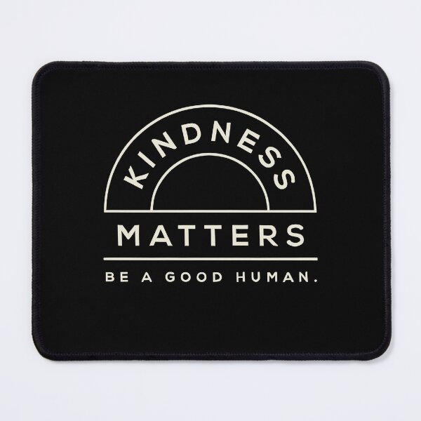Item preview, Kindness Matters Be A Good Human Graphic designed and sold by Say It With Ink.