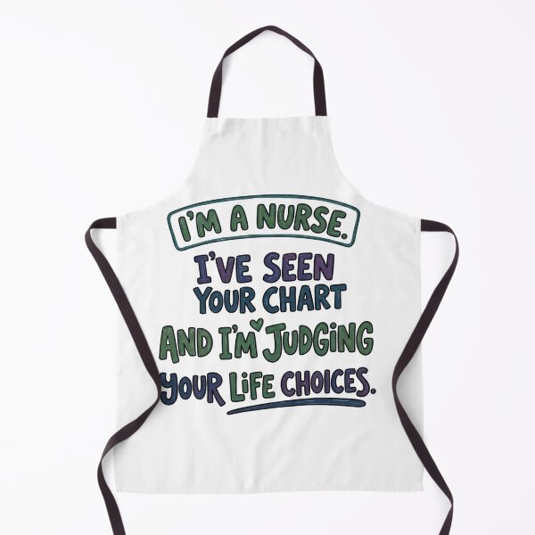 Item preview, I’m a nurse. I’ve seen your chart and I’m judging your life choices. designed and sold by jrzvibe.