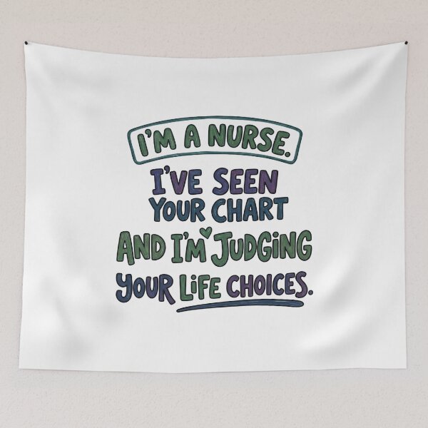 Item preview, I’m a nurse. I’ve seen your chart and I’m judging your life choices. designed and sold by jrzvibe.