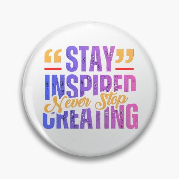 Item preview, Stay Inspired Never Stop Creating designed and sold by AllProCraft.