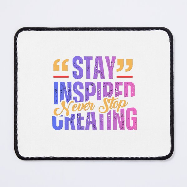 Item preview, Stay Inspired Never Stop Creating designed and sold by AllProCraft.