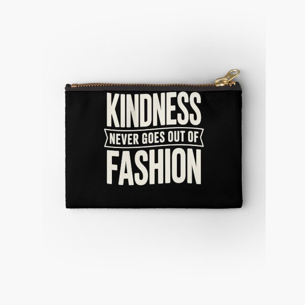 Item preview, Kindness Never Goes Out Of Fashion Slogan designed and sold by Say It With Ink.