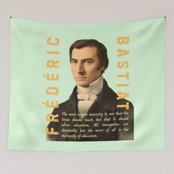 Item preview, Frédéric Bastiat quote: The most urgent necessity is, not that the State should teach, but that it should allow education. All monopolies are detestable, designed and sold by artbleed.