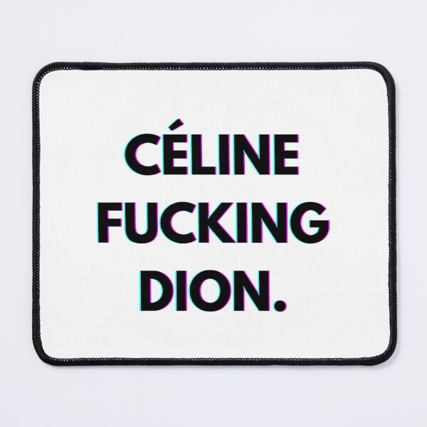 Item preview, Celine Dion Celine Fcking Dion designed and sold by Thipakorn  Chinakhai.