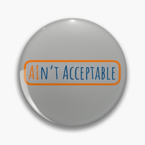 Item preview, AI is Not Acceptable designed and sold by 1WithThePlanet.