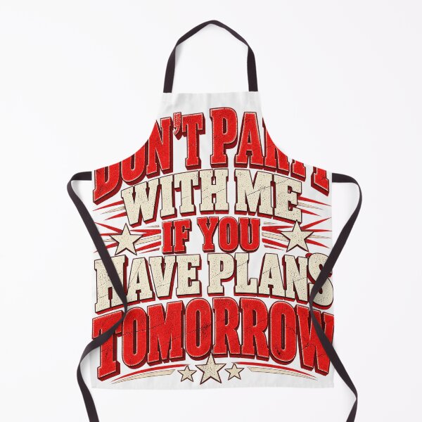 Item preview, Don't Party With Me If You Have Plans Tomorrow Funny Quote Design designed and sold by SEINENGAPPI19.