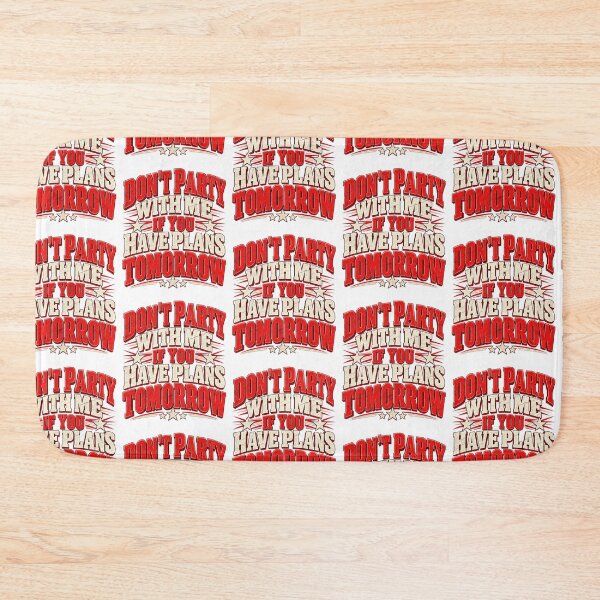 Item preview, Don't Party With Me If You Have Plans Tomorrow Funny Quote Design designed and sold by SEINENGAPPI19.