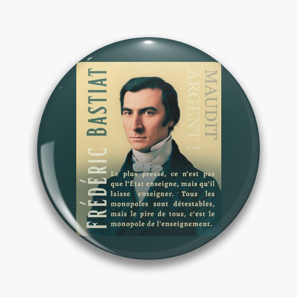 Item preview, Frédéric Bastiat quote: Le plus pressé, ce n’est pas que l’État enseigne, mais qu’il laisse enseigner. Tous les monopoles sont détestables, designed and sold by artbleed.
