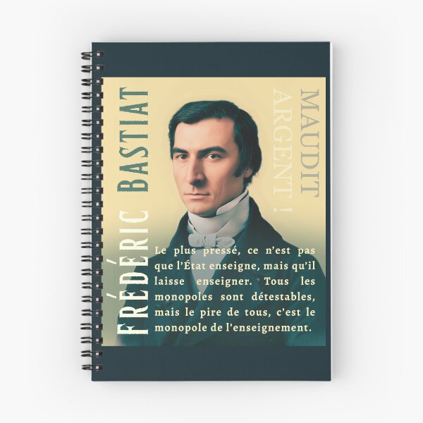 Item preview, Frédéric Bastiat quote: Le plus pressé, ce n’est pas que l’État enseigne, mais qu’il laisse enseigner. Tous les monopoles sont détestables, designed and sold by artbleed.