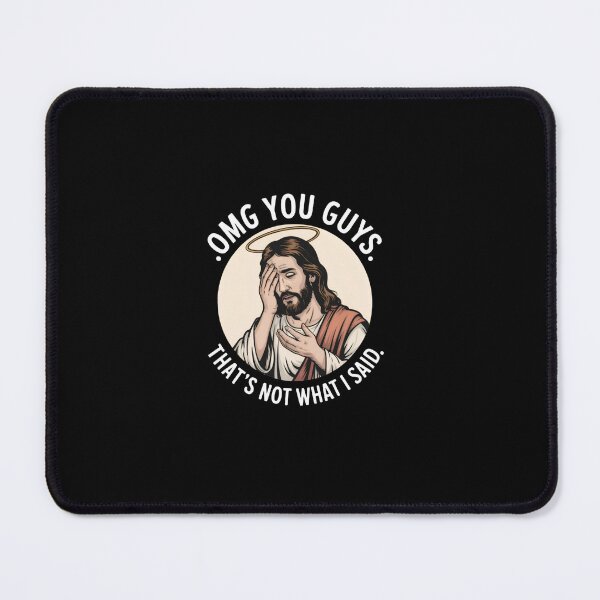 Item preview, Omg You Guys That's Not What I Said Jesus Disappointed designed and sold by hazelmarshall.