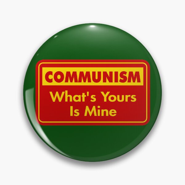 Item preview, Communism: What’s Yours Is Mine designed and sold by Karate Octopus.