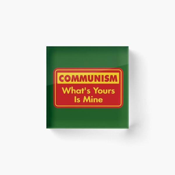 Item preview, Communism: What’s Yours Is Mine designed and sold by Karate Octopus.