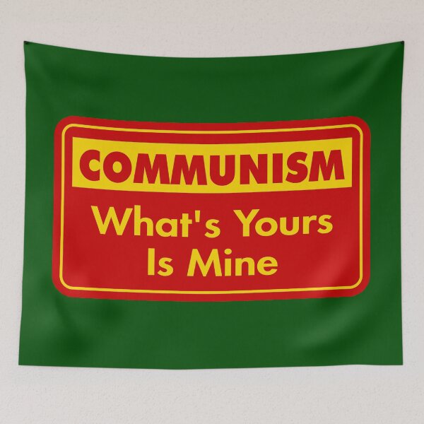 Item preview, Communism: What’s Yours Is Mine designed and sold by Karate Octopus.