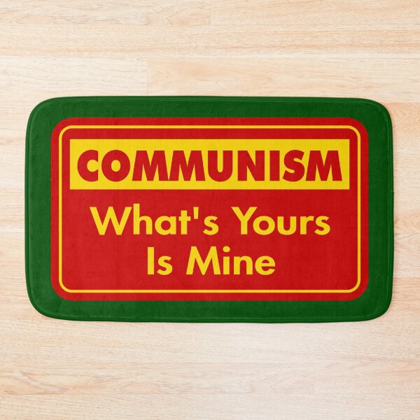 Item preview, Communism: What’s Yours Is Mine designed and sold by Karate Octopus.