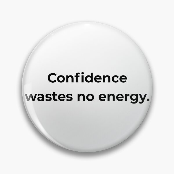 Item preview, Confidence wastes no energy. designed and sold by MPSTUDIOPL.