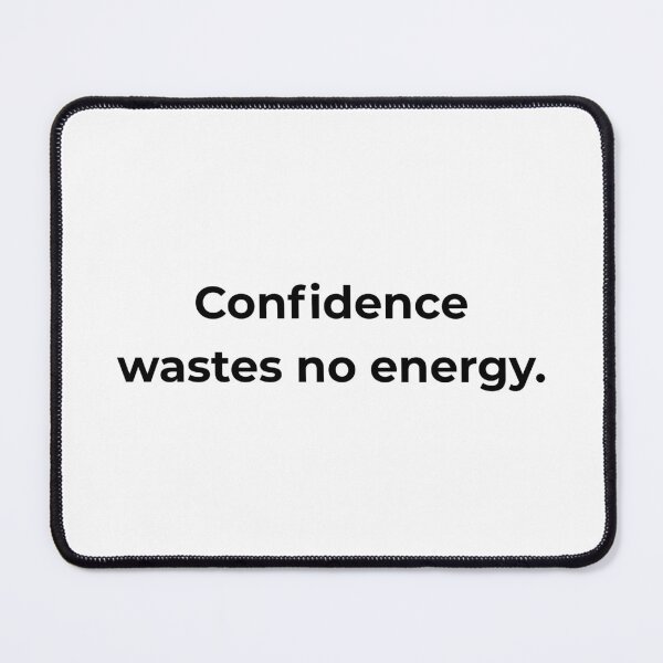 Item preview, Confidence wastes no energy. designed and sold by MPSTUDIOPL.