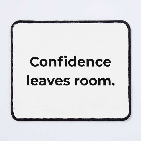 Item preview, Confidence leaves room. designed and sold by MPSTUDIOPL.