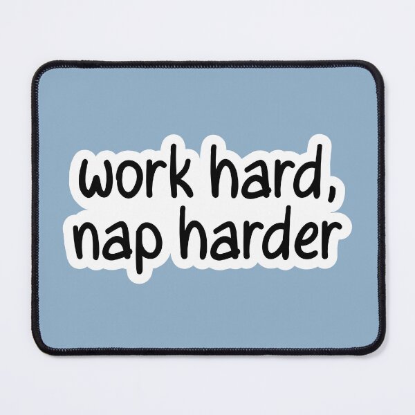 Item preview, Work Hard, Nap Harder designed and sold by TheodorableDraws.
