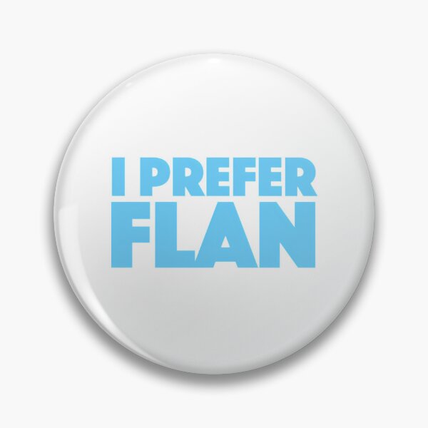 Item preview, I Prefer Flan designed and sold by mittellerm-an.