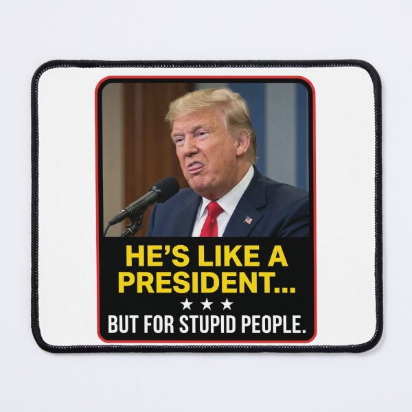 Item preview, He's Like A President But For Stupid People Anti Trump Sarcastic Political Humor Quote designed and sold by raedattia.