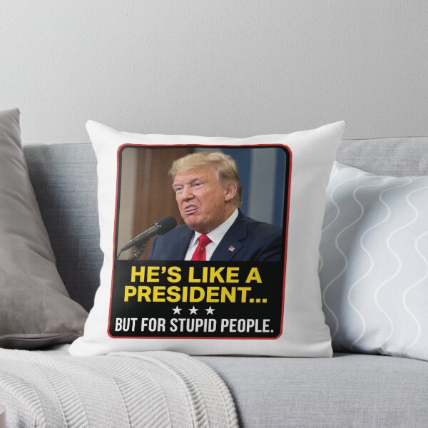 Item preview, He's Like A President But For Stupid People Anti Trump Sarcastic Political Humor Quote designed and sold by raedattia.