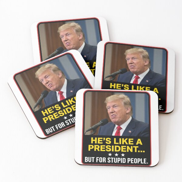 Item preview, He's Like A President But For Stupid People Anti Trump Sarcastic Political Humor Quote designed and sold by raedattia.