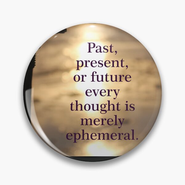 Item preview, Mindful Moments Ephemeral Thoughts Quote designed and sold by Eclipse-Whisper.
