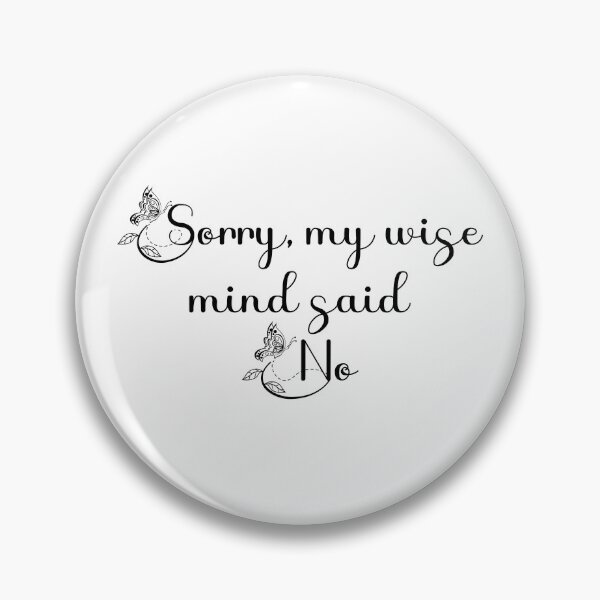 Item preview, Sorry my wise mind said no  designed and sold by belladesign7.