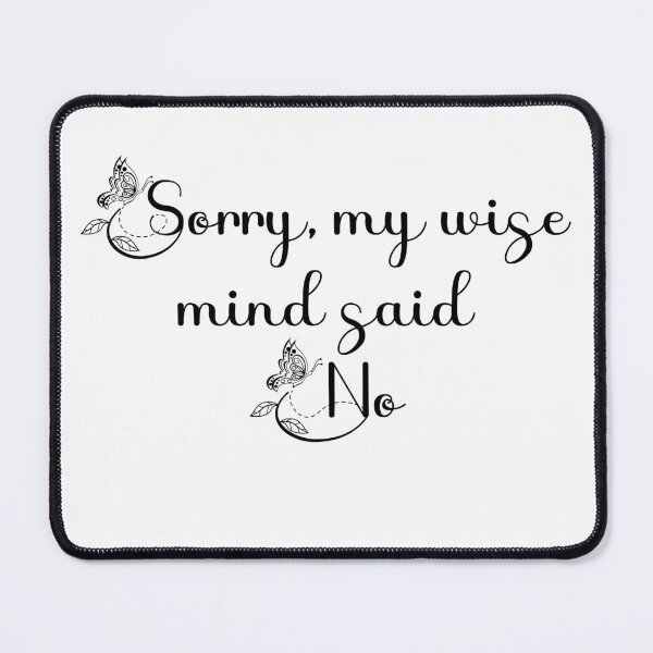 Item preview, Sorry my wise mind said no designed and sold by belladesign7.