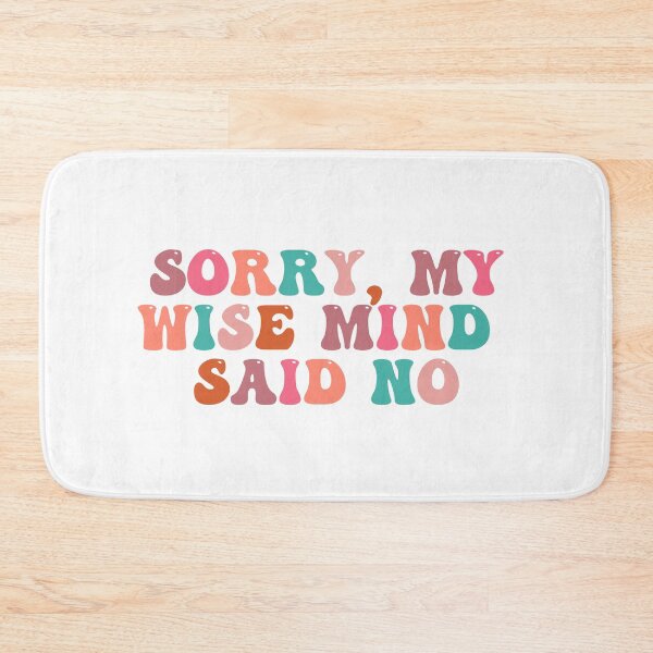 Item preview, Sorry my wise mind said no  designed and sold by belladesign7.