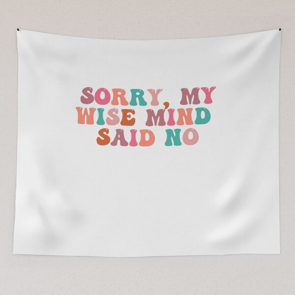 Item preview, Sorry my wise mind said no  designed and sold by belladesign7.
