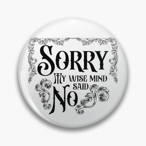 Item preview, Sorry my wise mind said no  designed and sold by belladesign7.