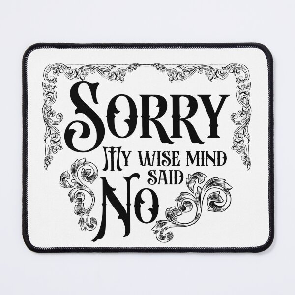 Item preview, Sorry my wise mind said no designed and sold by belladesign7.