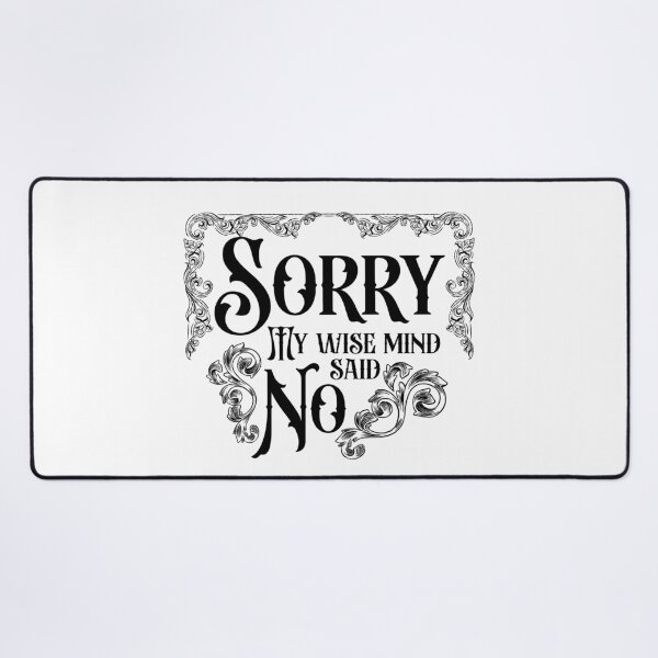Item preview, Sorry my wise mind said no designed and sold by belladesign7.