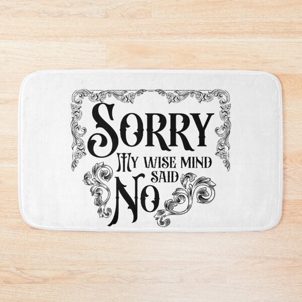 Item preview, Sorry my wise mind said no  designed and sold by belladesign7.