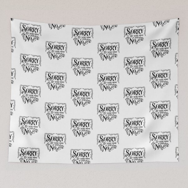 Item preview, Sorry my wise mind said no  designed and sold by belladesign7.