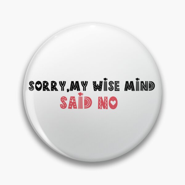 Item preview, Sorry my wise mind said no  designed and sold by belladesign7.